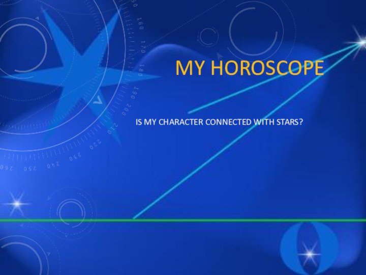 MY HOROSCOPEIS MY CHARACTER CONNECTED WITH STARS?