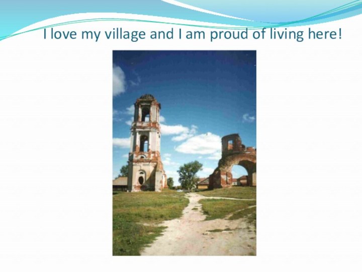 I love my village and I