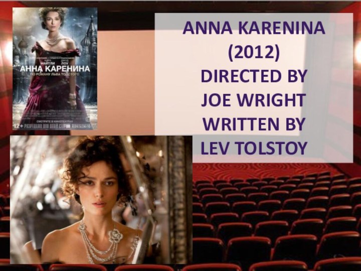 Anna karenina (2012)Directed by joe wrightWritten byLev tolstoy