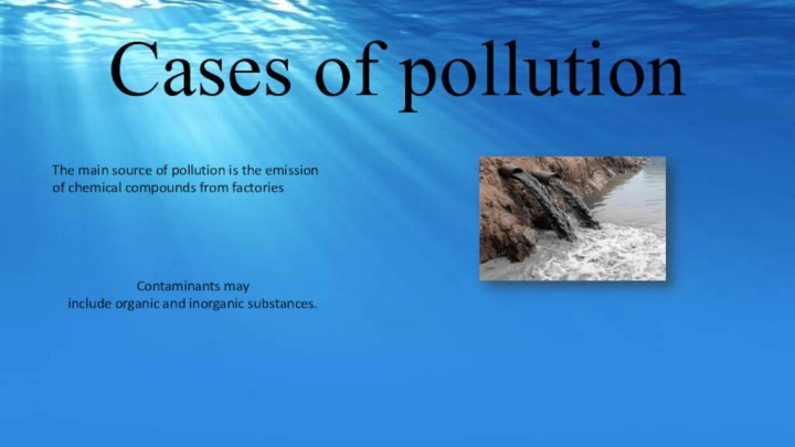 VCases of pollutionThe main source of pollution is the emission of chemical