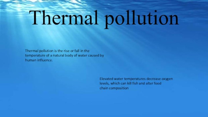 Thermal pollutionThermal pollution is the rise or fall in the temperature