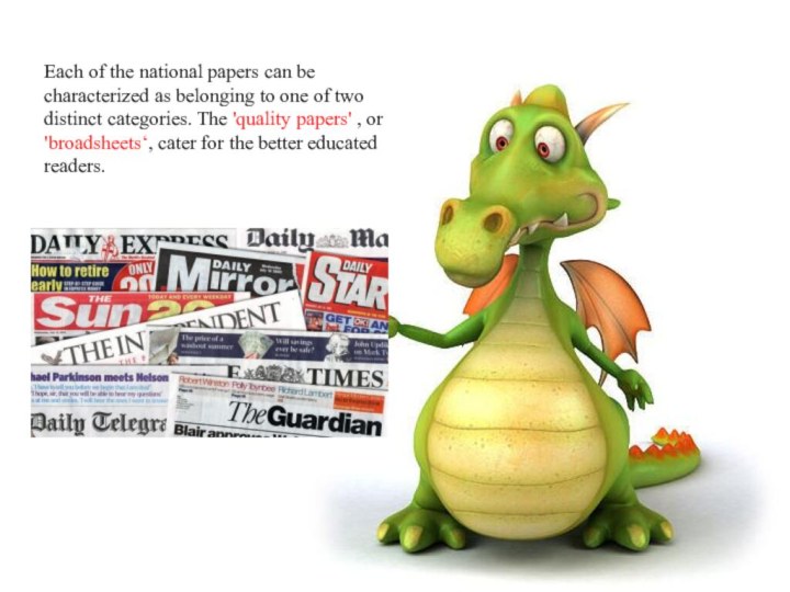 Each of the national papers can be characterized as belonging to