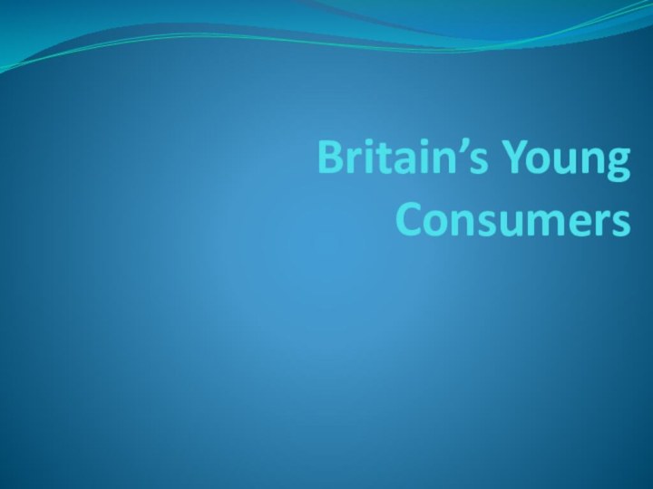 Britain’s Young Consumers