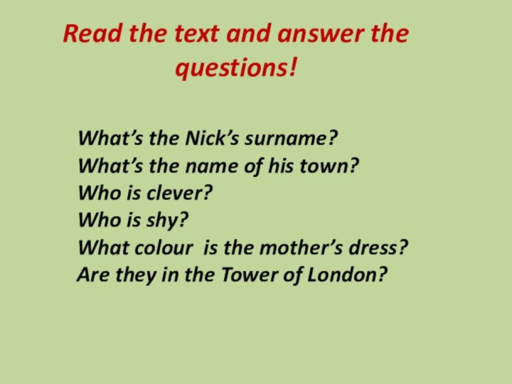 What’s the Nick’s surname?What’s the name of his town?Who is clever?Who