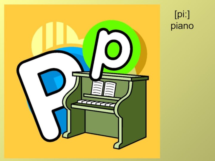 [pi:] piano