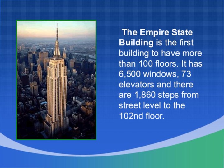 The Empire State Building is the first building to have more