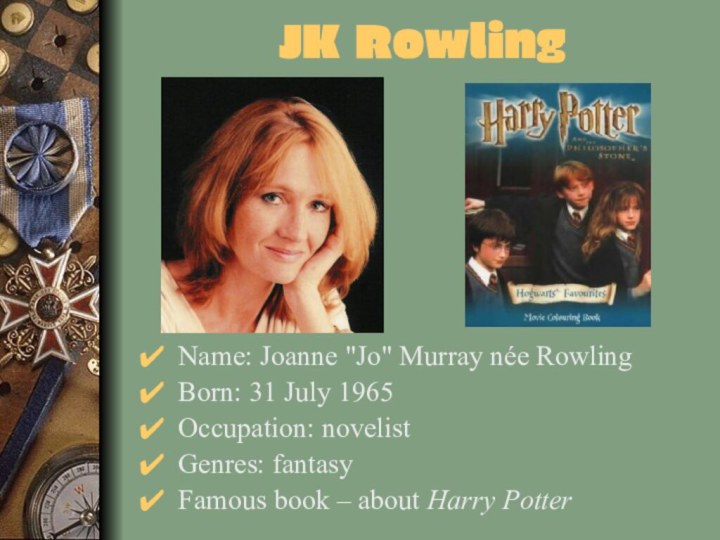 JK RowlingName: Joanne 