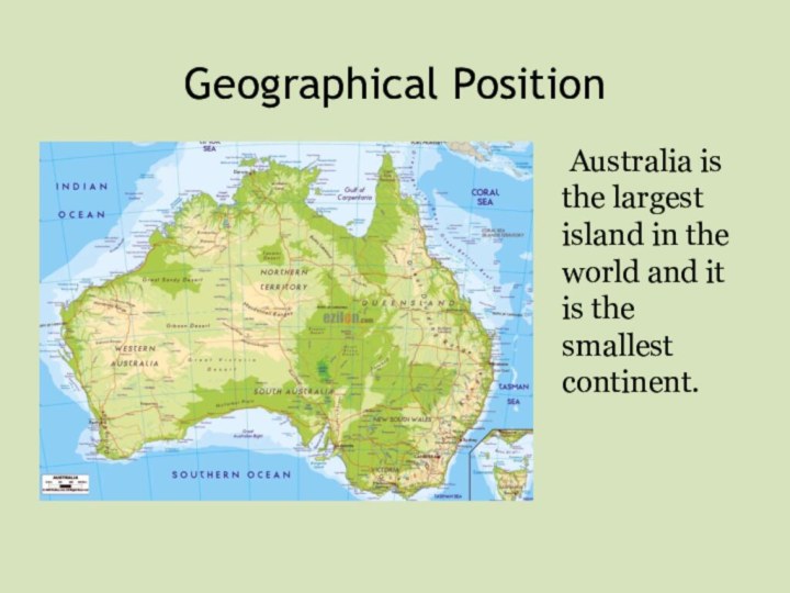 Geographical Position    Australia is the largest island