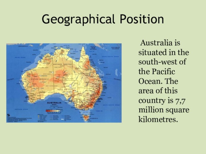 Geographical Position   Australia is situated in the south-west of the