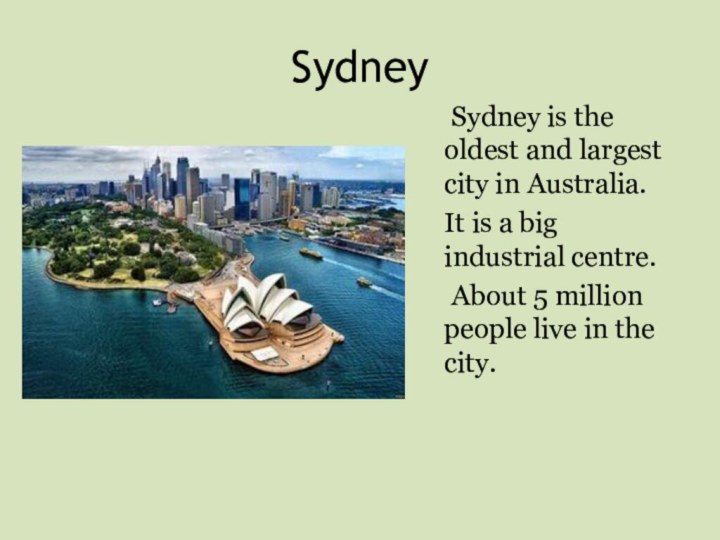 Sydney   Sydney is the oldest and largest city in