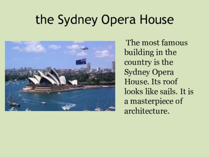 the Sydney Opera House   The most famous building in