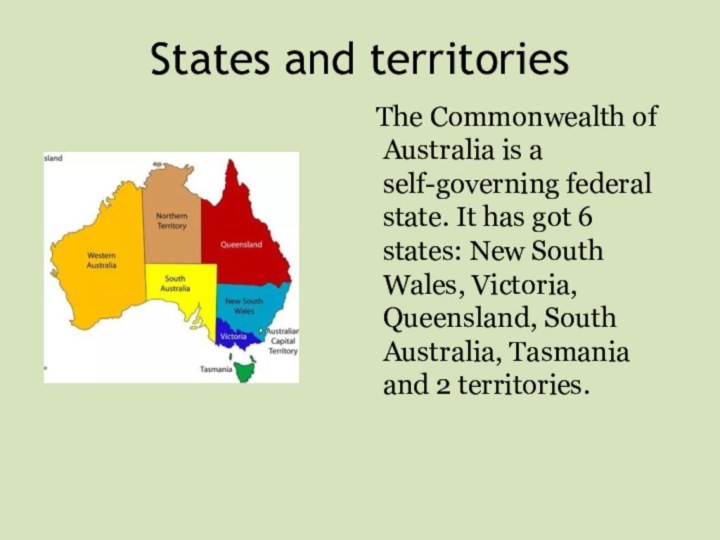 States and territories  The Commonwealth of Australia is a self-governing