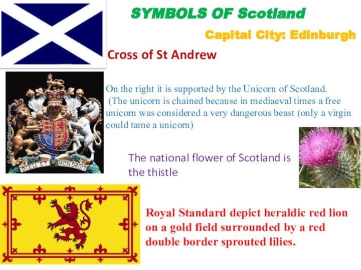 SYMBOLS OF Scotland Cross of St AndrewCapital City: EdinburghOn the right it
