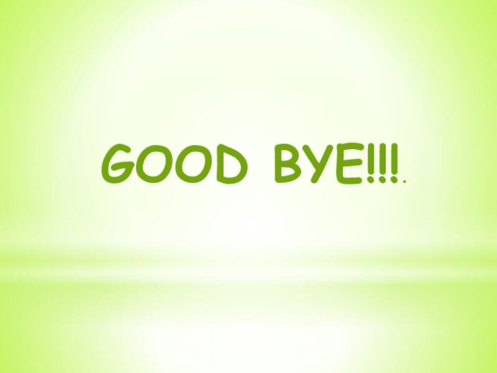 GOOD BYE!!!.