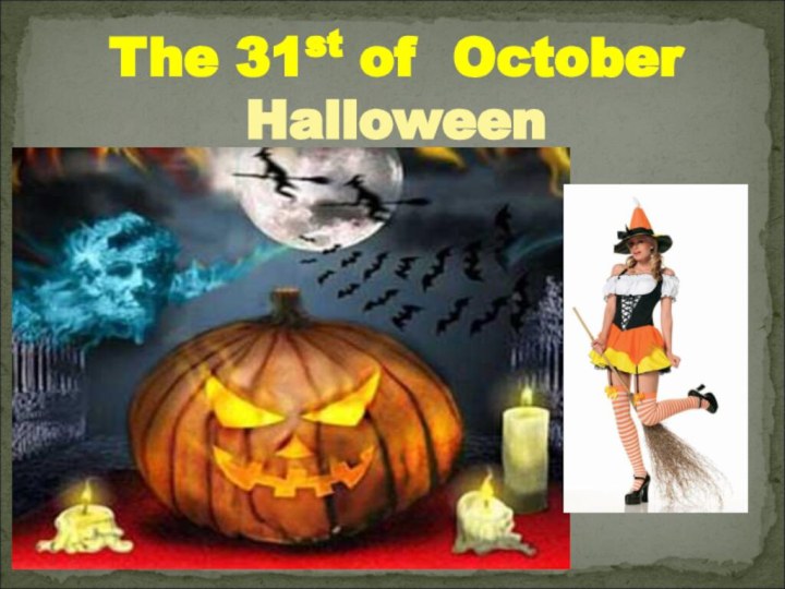The 31st of October  Halloween