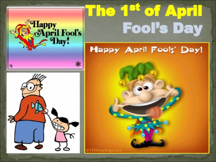 The 1st of April   Fool’s Day