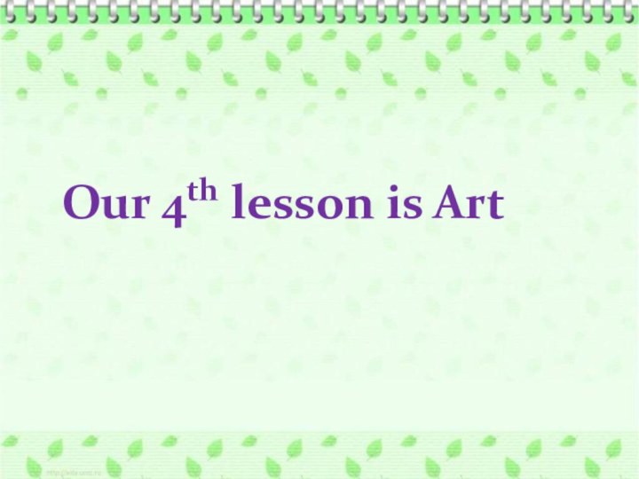 . Our 4th lesson is Art