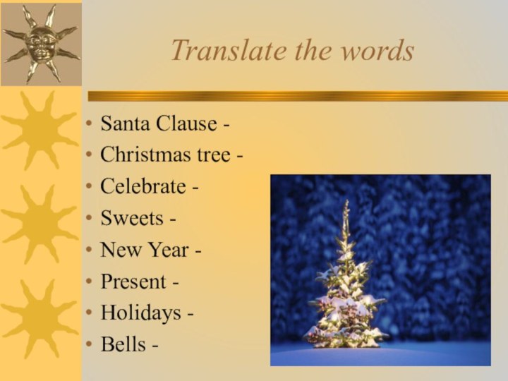 Translate the wordsSanta Clause -Christmas tree -Celebrate -Sweets - New Year -