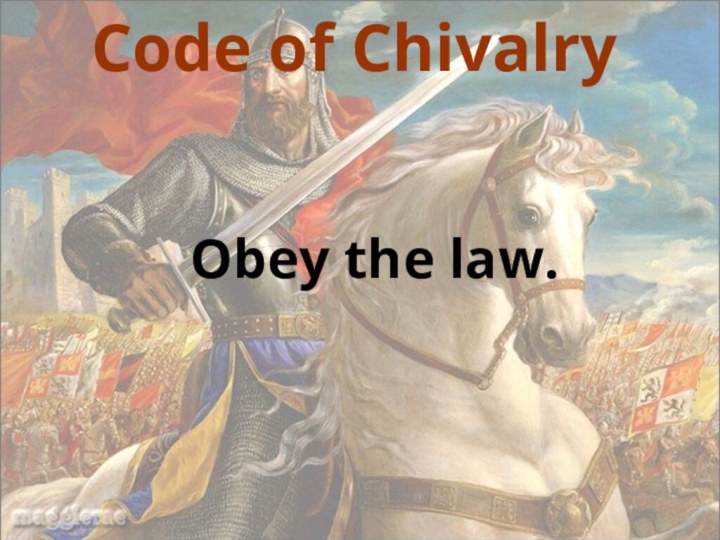 Code of ChivalryObey the law.