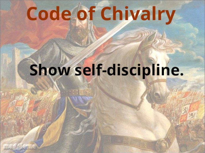 Code of ChivalryShow self-discipline.