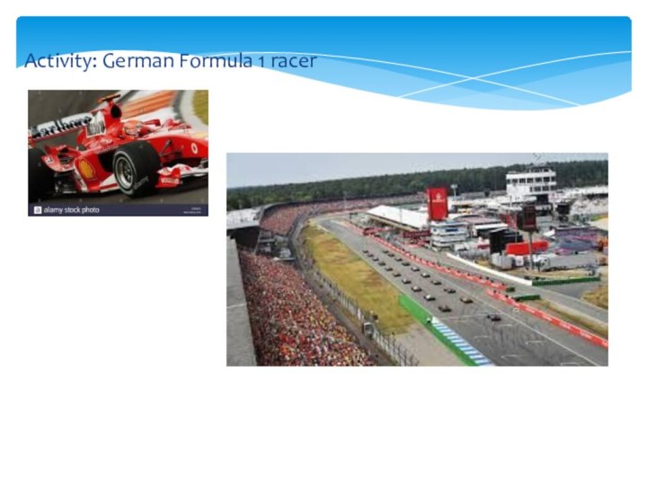 Activity: German Formula 1 racer