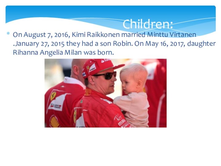 On August 7, 2016, Kimi Raikkonen married Minttu Virtanen .January 27, 2015