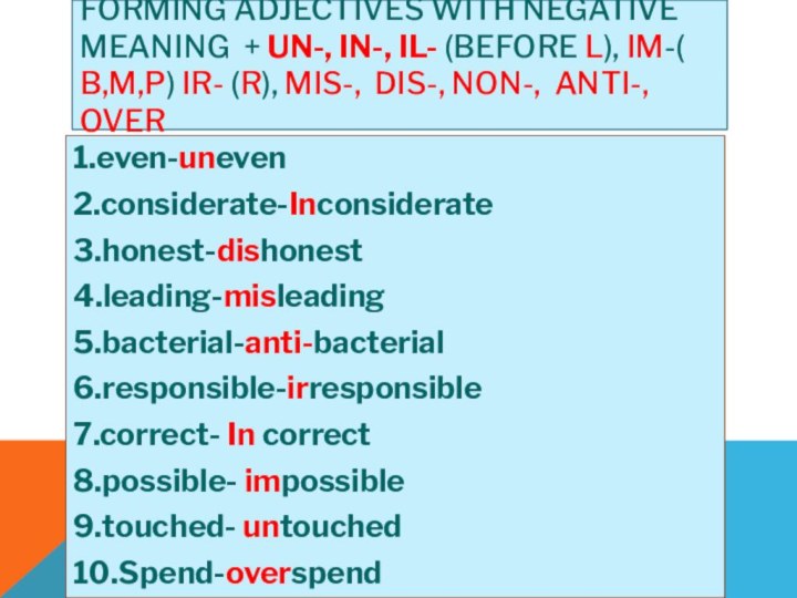 Forming adjectives with negative meaning + un-, in-, il- (before l), im-(