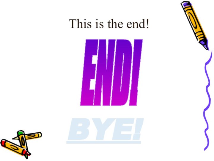 END!This is the end! BYE!