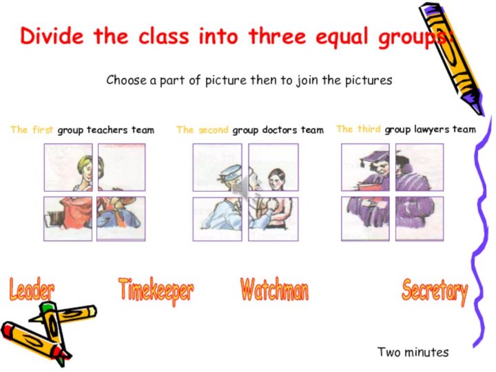 Divide the class into three equal groups:The first group teachers team