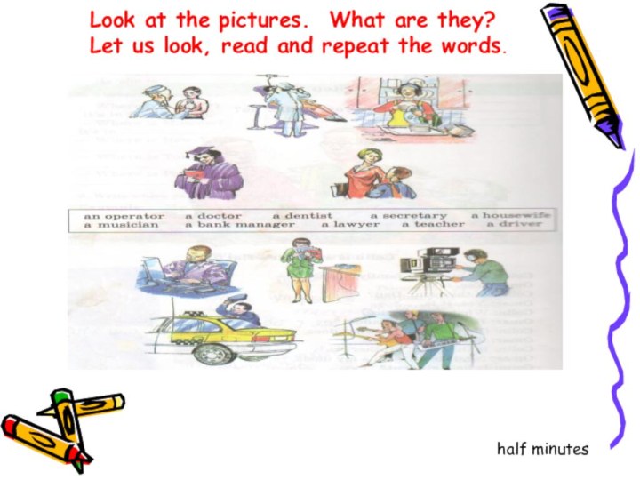 Look at the pictures. What are they? Let us look, read and