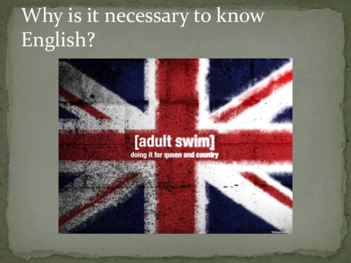 Why is it necessary to know English?