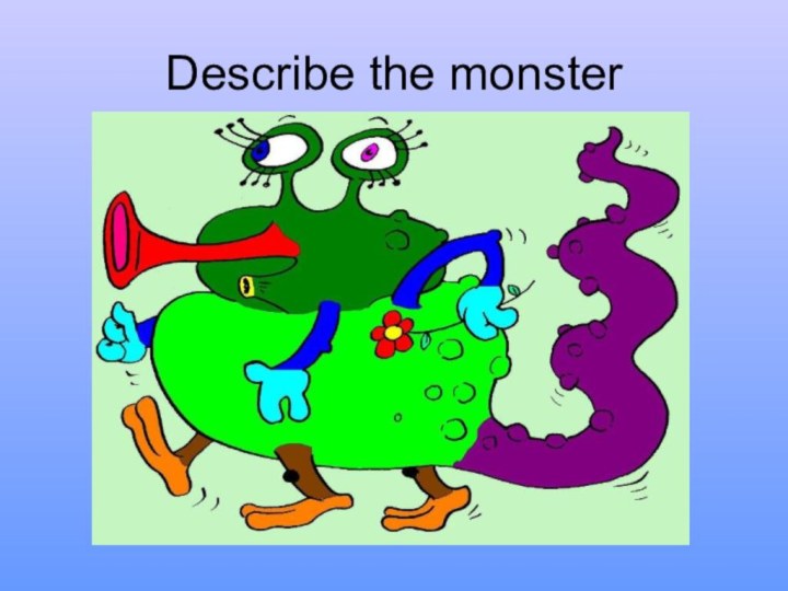 Describe the monster