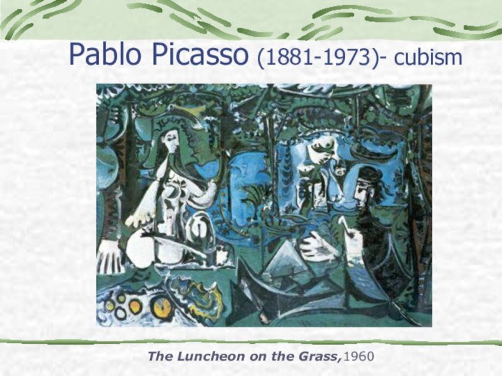 Pablo Picasso (1881-1973)- cubismThe Luncheon on the Grass,1960