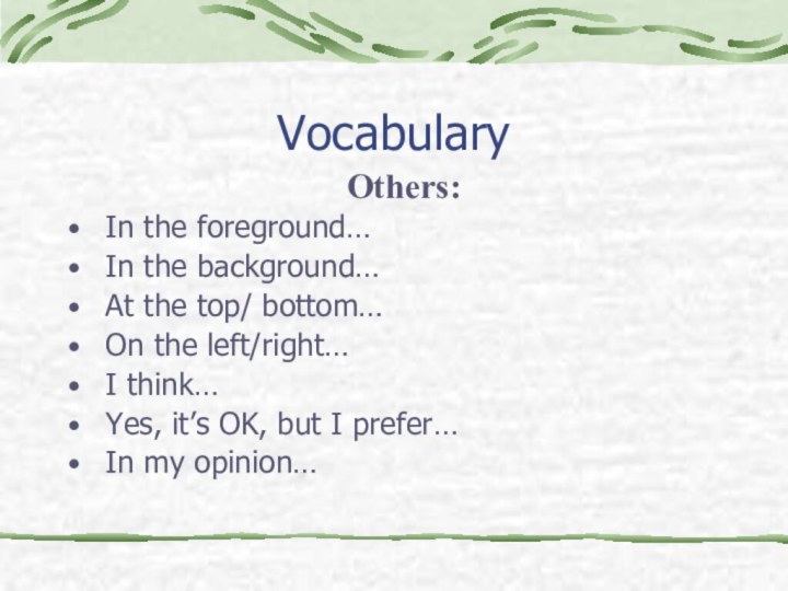 VocabularyOthers: In the foreground… In the background… At the top/ bottom…