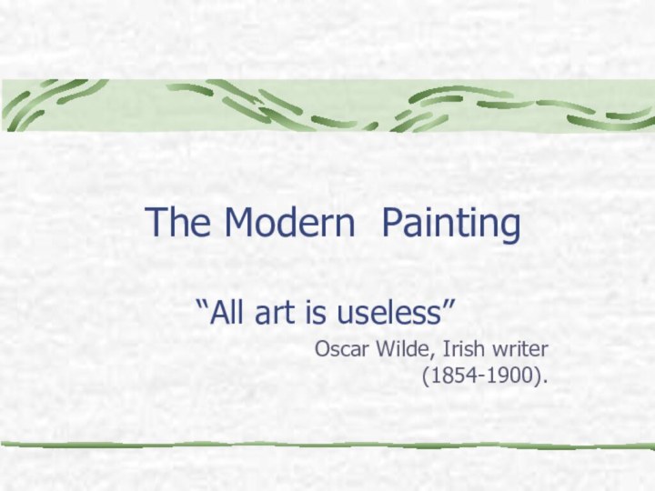 The Modern Painting“All art is useless”