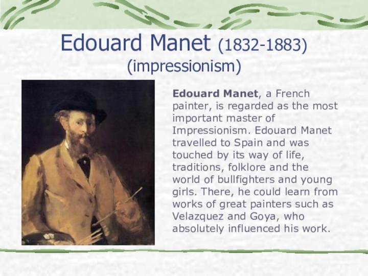 Edouard Manet (1832-1883) (impressionism) Edouard Manet, a French painter, is regarded as