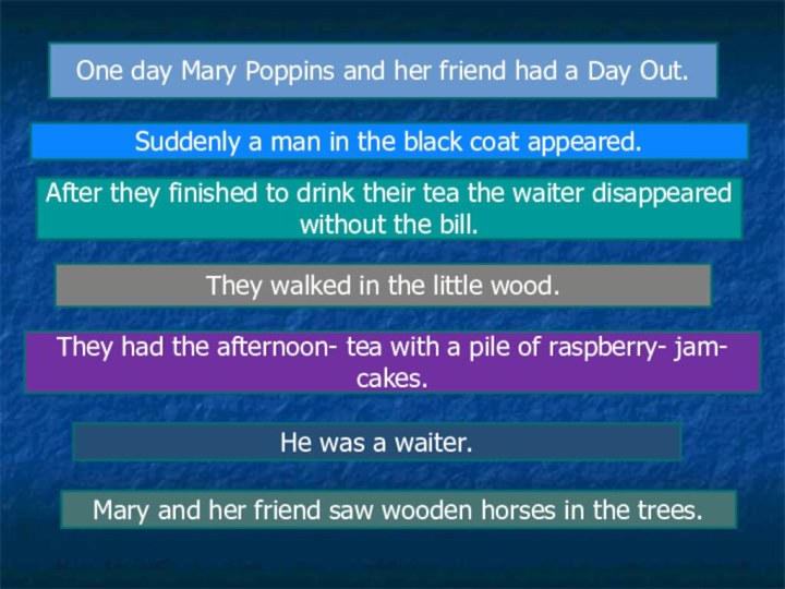 One day Mary Poppins and her friend had a Day Out.They walked