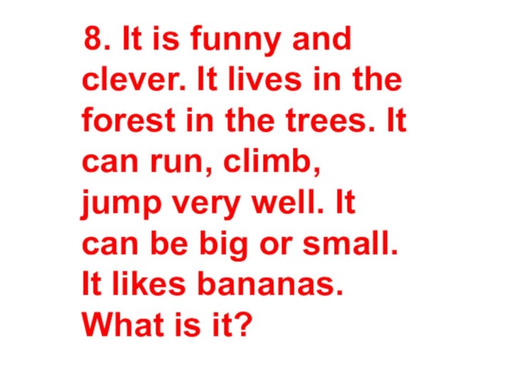 8. It is funny and clever. It lives in the