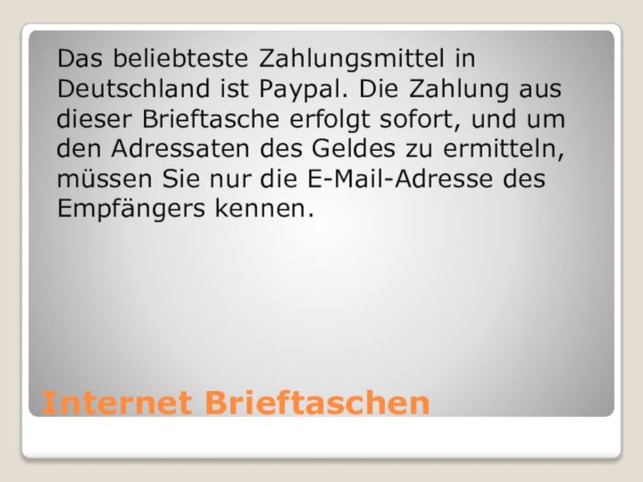 Internet BrieftaschenDas beliebteste Zahlungsmittel in Deutschland ist Paypal. Die Zahlung aus dieser