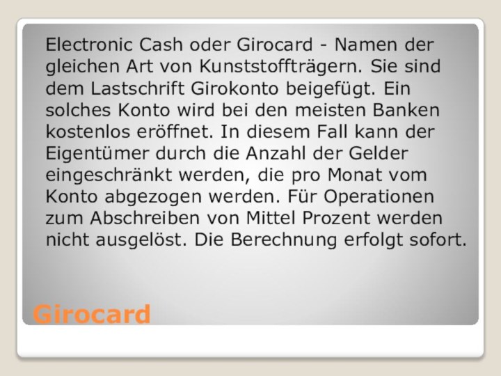 GirocardElectronic Cash oder Girocard - Namen der gleichen Art von Kunststoffträgern. Sie