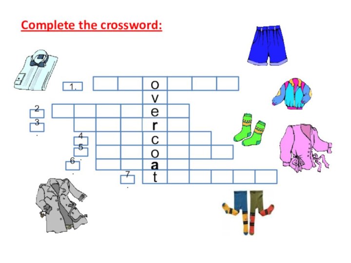 Complete the crossword:o1.ve2.3.c4.o5.at6.7.