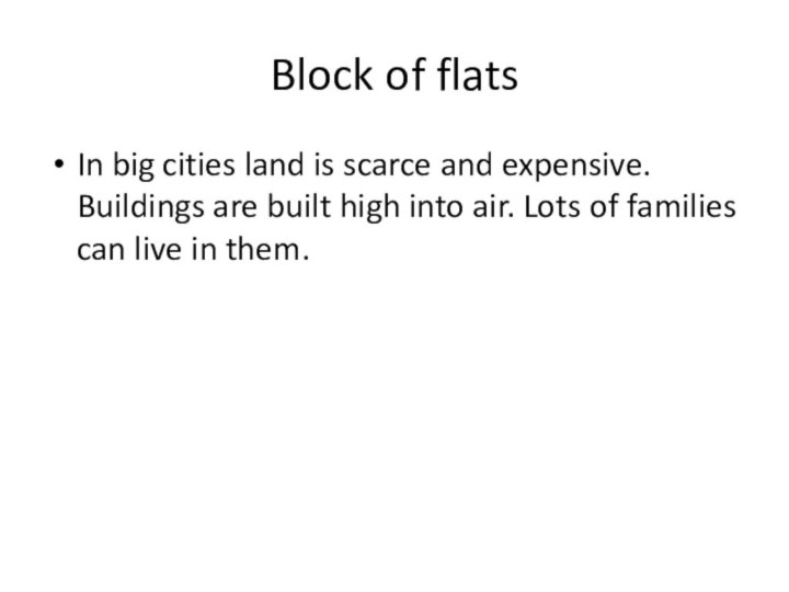 Block of flatsIn big cities land is scarce and expensive. Buildings are