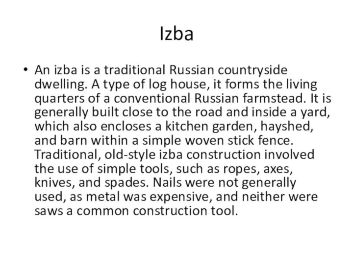 IzbaAn izba is a traditional Russian countryside dwelling. A type of