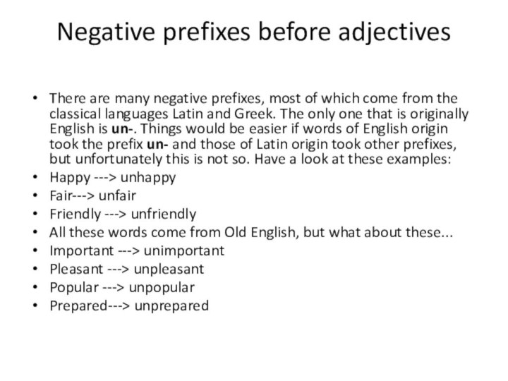 Negative prefixes before adjectives There are many negative prefixes, most of