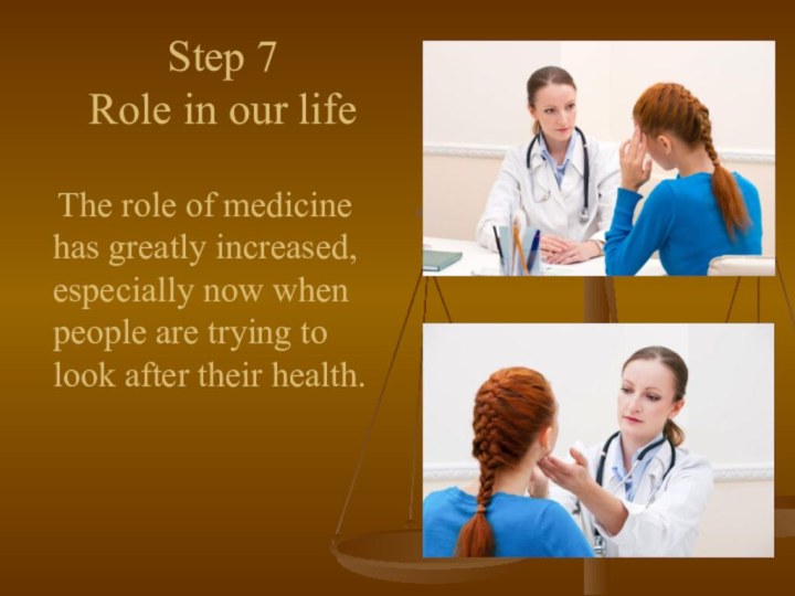 Step 7 Role in our life   The role of