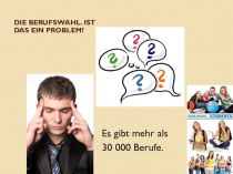 Презентация по немецкому языку на тему Выбор профессии - это одна из проблем