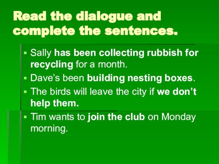 Read the dialogue and complete the sentences. Sally has been collecting rubbish