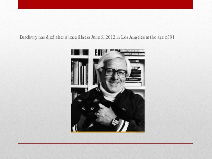 Bradbury has died after a long illness June 5, 2012 in Los