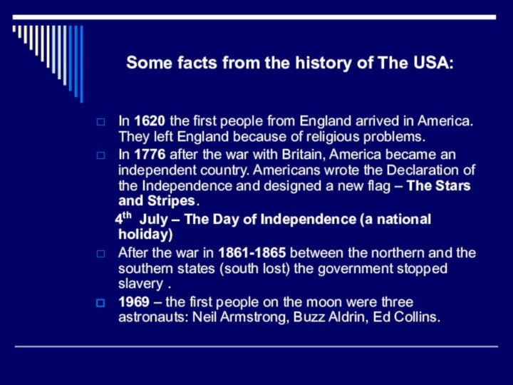 Some facts from the history of The USA:In 1620 the first