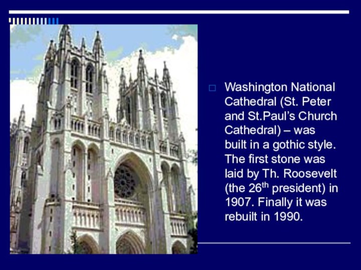 Washington National Cathedral (St. Peter and St.Paul’s Church Cathedral) – was
